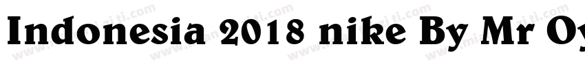 Indonesia 2018 nike By Mr Oyenk字体转换